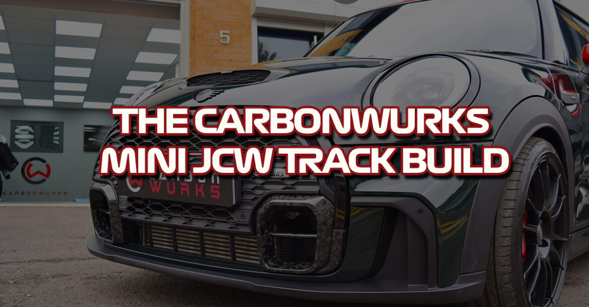 Carbonwurks Mini JCW Track Build