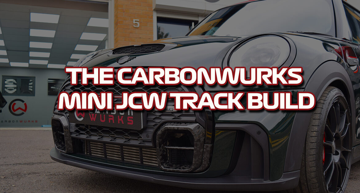 Carbonwurks Mini JCW Track Build
