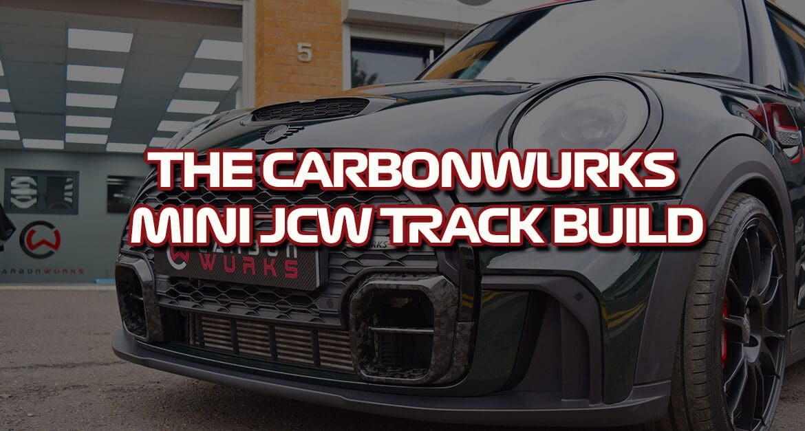 Carbonwurks Mini JCW Track Build
