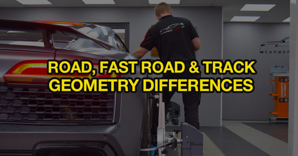 What Are The Differences Between A Road (OEM), Fast Road & Track Vehicle Alignment / Geometry? Which One Is The Best Setup For Your Car & Why!